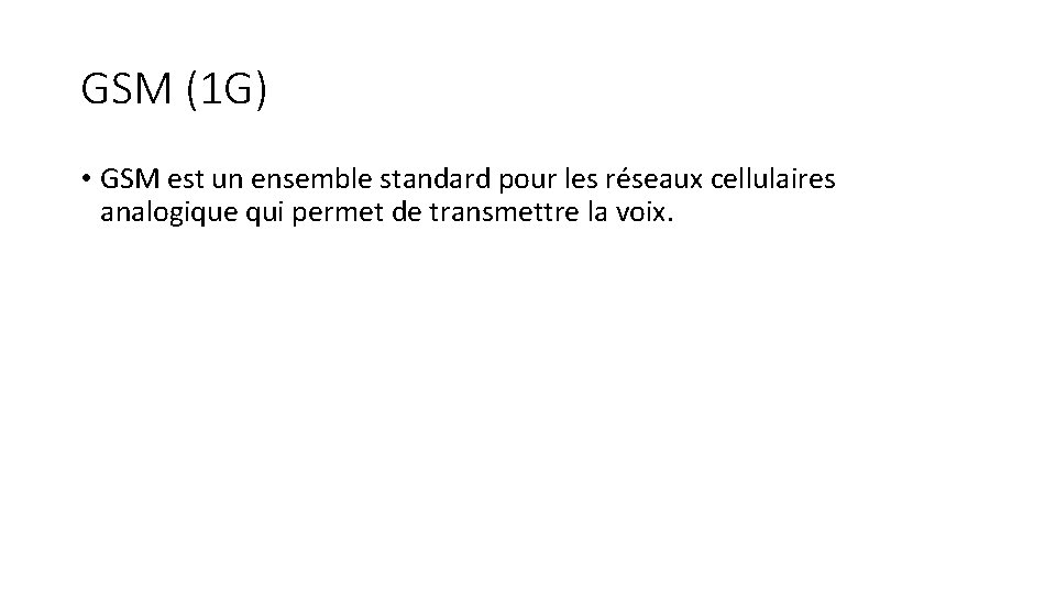 GSM (1 G) • GSM est un ensemble standard pour les réseaux cellulaires analogique