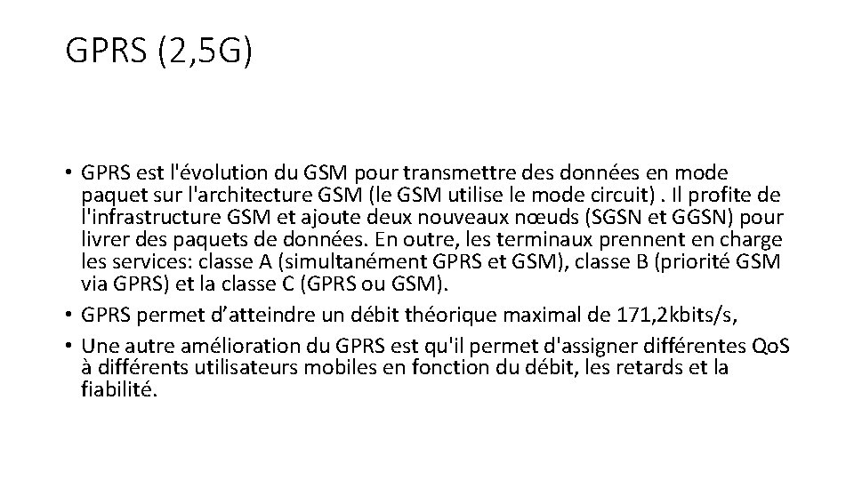 GPRS (2, 5 G) • GPRS est l'évolution du GSM pour transmettre des données