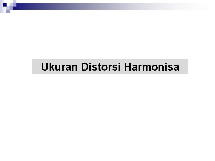 Ukuran Distorsi Harmonisa 