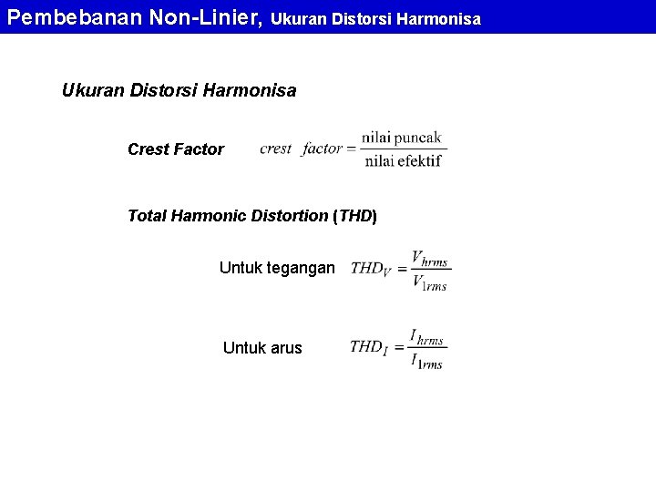 Pembebanan Non-Linier, Ukuran Distorsi Harmonisa Crest Factor Total Harmonic Distortion (THD) Untuk tegangan Untuk