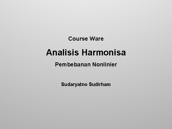 Course Ware Analisis Harmonisa Pembebanan Nonlinier Sudaryatno Sudirham 