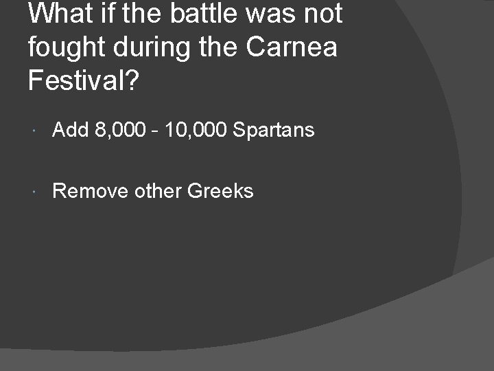 What if the battle was not fought during the Carnea Festival? Add 8, 000