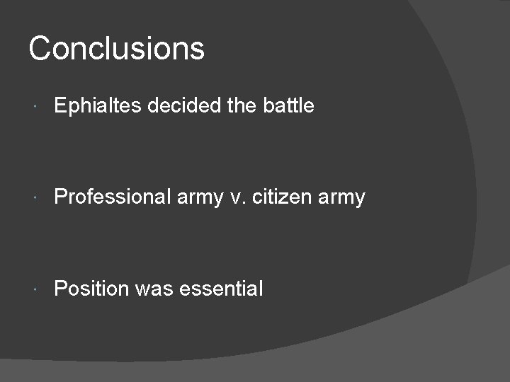 Conclusions Ephialtes decided the battle Professional army v. citizen army Position was essential 