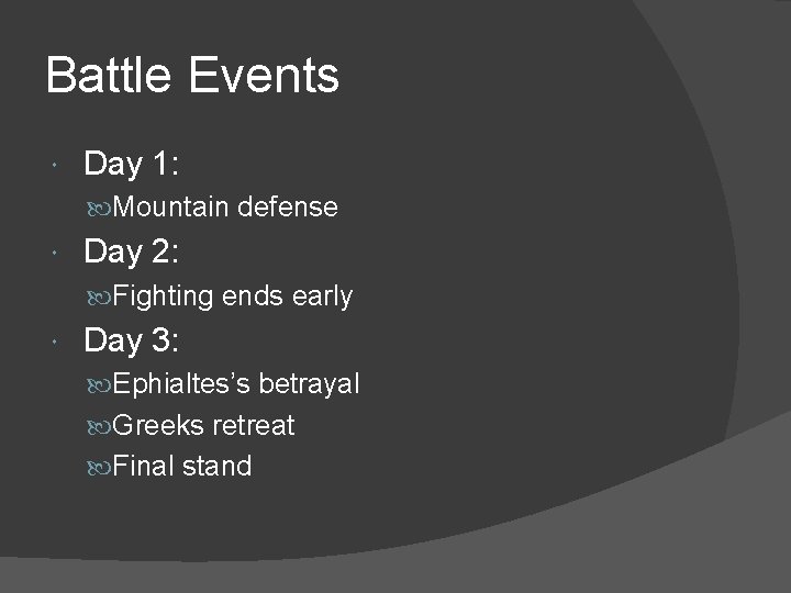 Battle Events Day 1: Mountain defense Day 2: Fighting ends early Day 3: Ephialtes’s