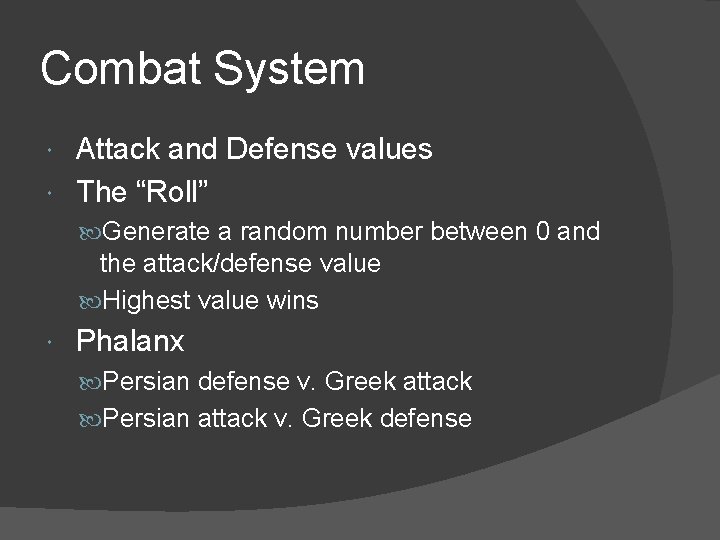 Combat System Attack and Defense values The “Roll” Generate a random number between 0