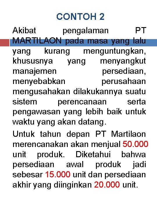 CONTOH 2 Akibat pengalaman PT MARTILAON pada masa yang lalu yang kurang menguntungkan, khususnya