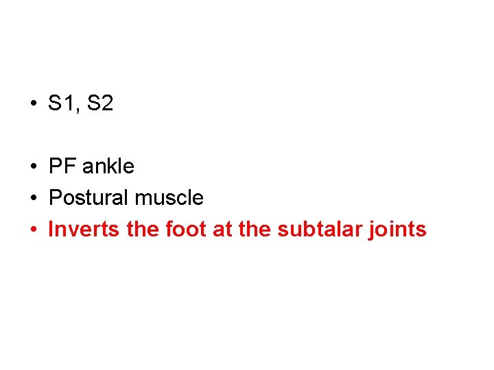  • S 1, S 2 • PF ankle • Postural muscle • Inverts