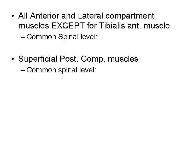  • All Anterior and Lateral compartment muscles EXCEPT for Tibialis ant. muscle –