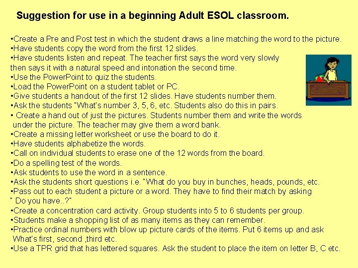 Suggestion for use in a beginning Adult ESOL classroom. • Create a Pre and