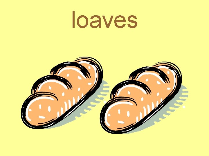 loaves 