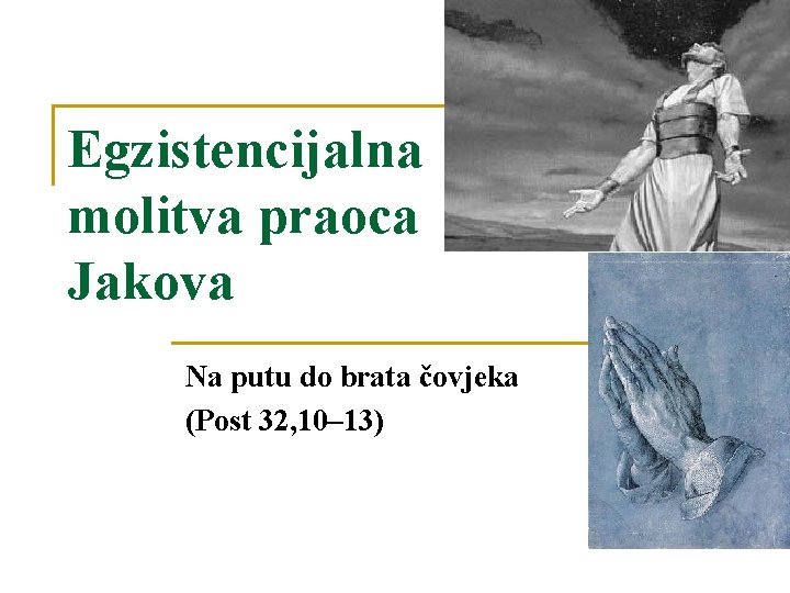 Egzistencijalna molitva praoca Jakova Na putu do brata čovjeka (Post 32, 10– 13) 