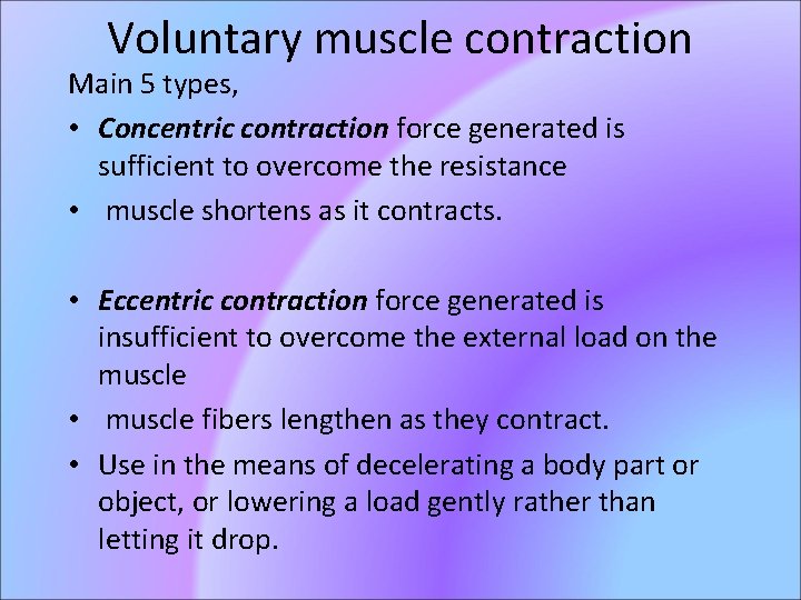Voluntary muscle contraction Main 5 types, • Concentric contraction force generated is sufficient to