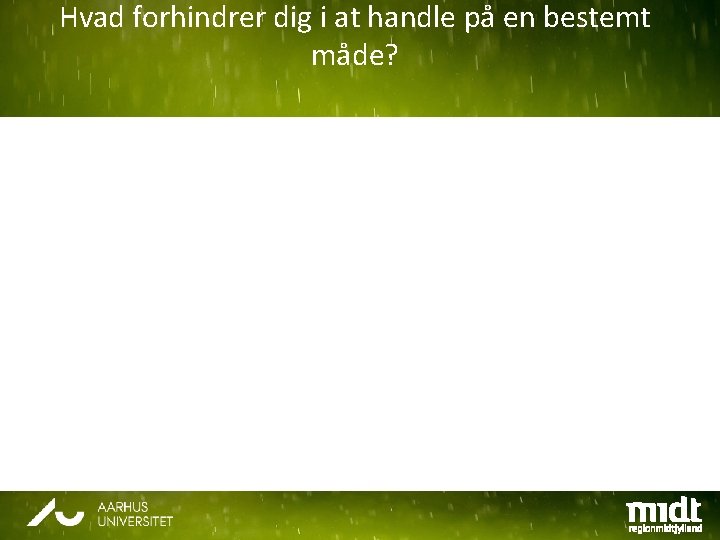 Hvad forhindrer dig i at handle på en bestemt måde? 