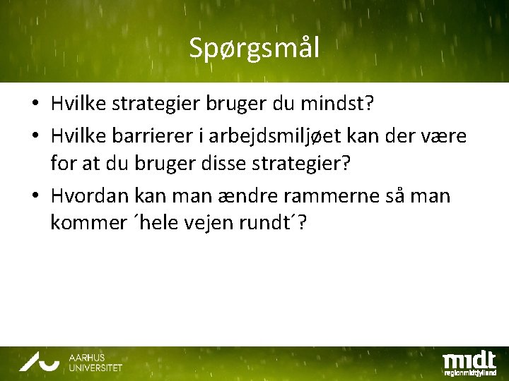 Spørgsmål • Hvilke strategier bruger du mindst? • Hvilke barrierer i arbejdsmiljøet kan der