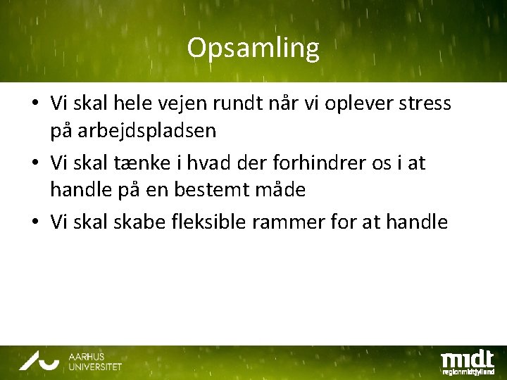 Opsamling • Vi skal hele vejen rundt når vi oplever stress på arbejdspladsen •