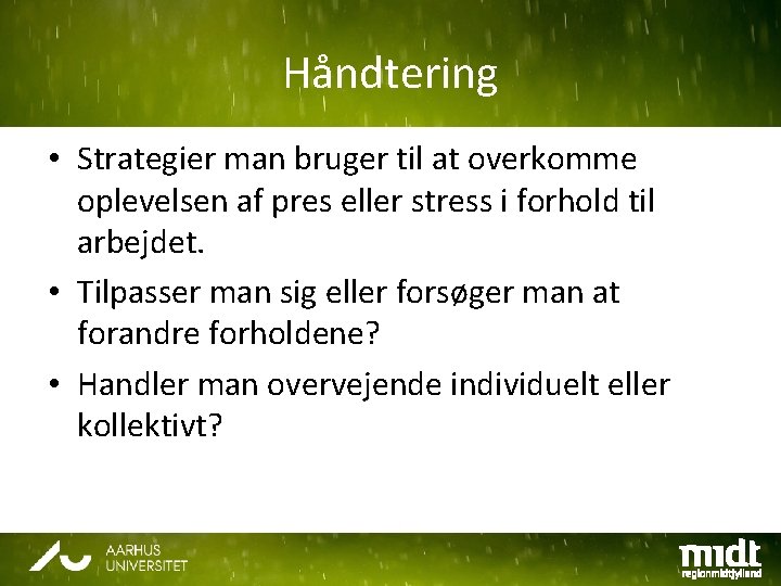 Håndtering • Strategier man bruger til at overkomme oplevelsen af pres eller stress i