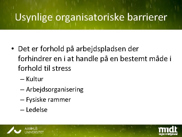 Usynlige organisatoriske barrierer • Det er forhold på arbejdspladsen der forhindrer en i at