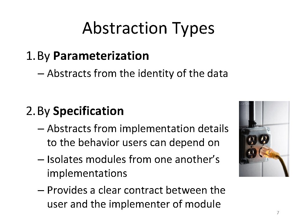 Abstraction Types 1. By Parameterization – Abstracts from the identity of the data 2.