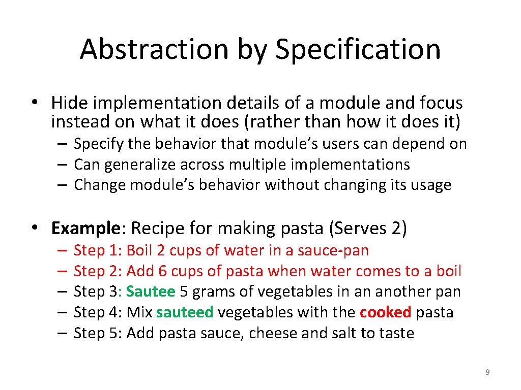 Abstraction by Specification • Hide implementation details of a module and focus instead on