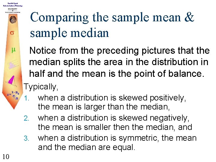 Comparing the sample mean & sample median Notice from the preceding pictures that the