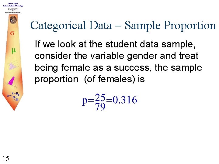 Categorical Data – Sample Proportion If we look at the student data sample, consider