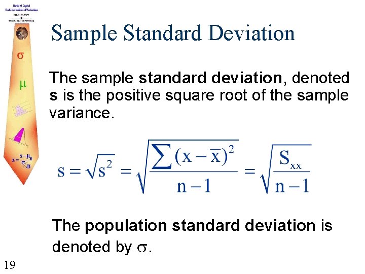 Sample Standard Deviation The sample standard deviation, denoted s is the positive square root