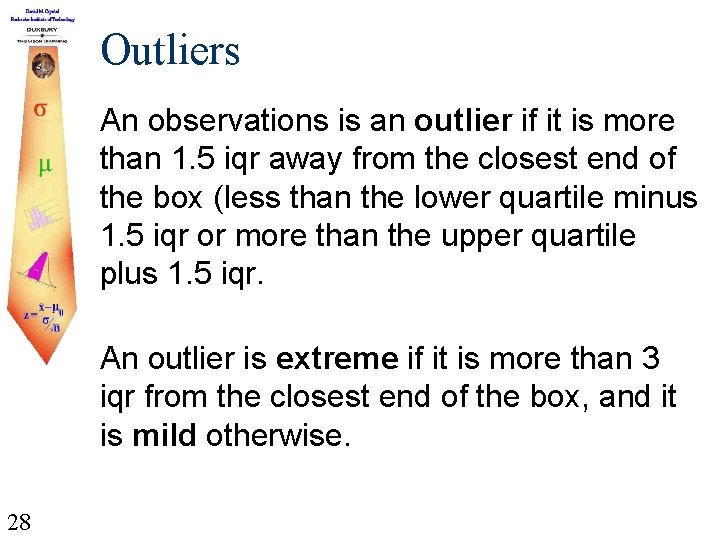 Outliers An observations is an outlier if it is more than 1. 5 iqr
