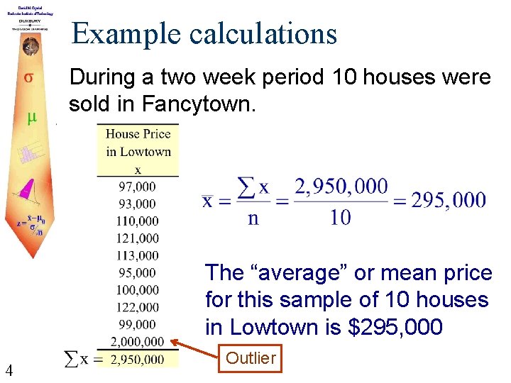 Example calculations During a two week period 10 houses were sold in Fancytown. The