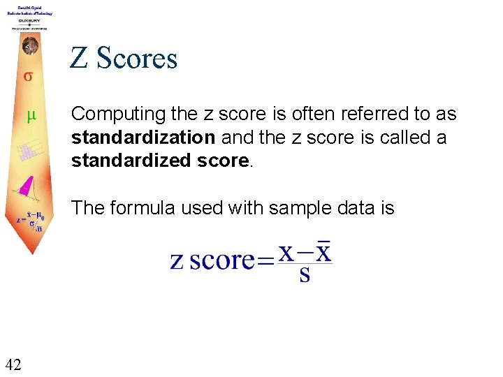 Z Scores Computing the z score is often referred to as standardization and the