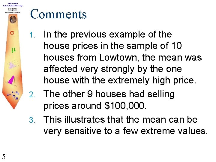Comments In the previous example of the house prices in the sample of 10