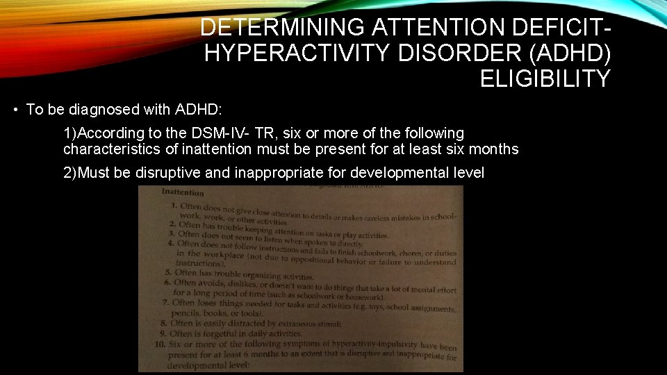 DETERMINING ATTENTION DEFICITHYPERACTIVITY DISORDER (ADHD) ELIGIBILITY • To be diagnosed with ADHD: 1)According to
