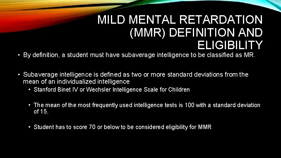 MILD MENTAL RETARDATION (MMR) DEFINITION AND ELIGIBILITY • By definition, a student must have