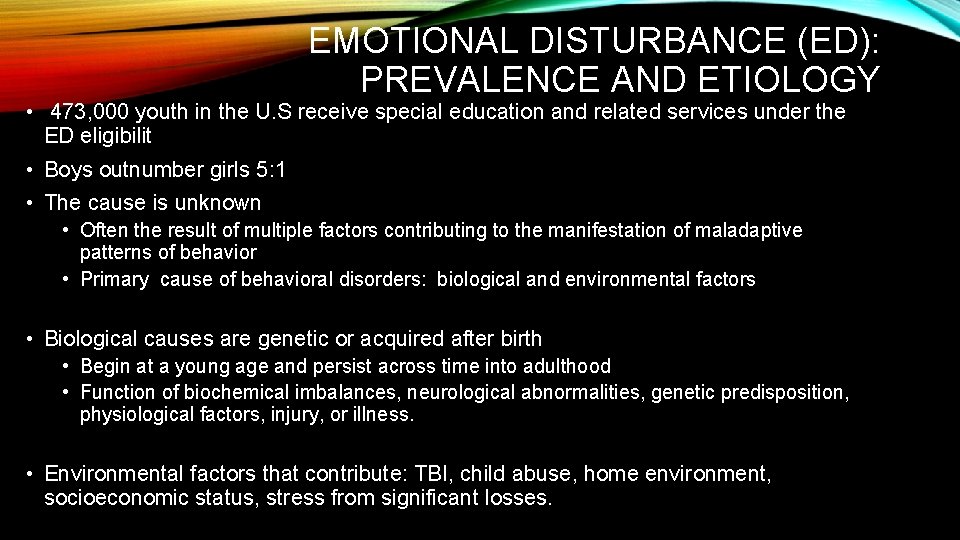 EMOTIONAL DISTURBANCE (ED): PREVALENCE AND ETIOLOGY • 473, 000 youth in the U. S