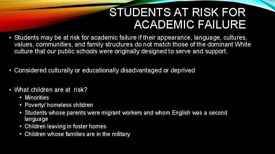 STUDENTS AT RISK FOR ACADEMIC FAILURE • Students may be at risk for academic