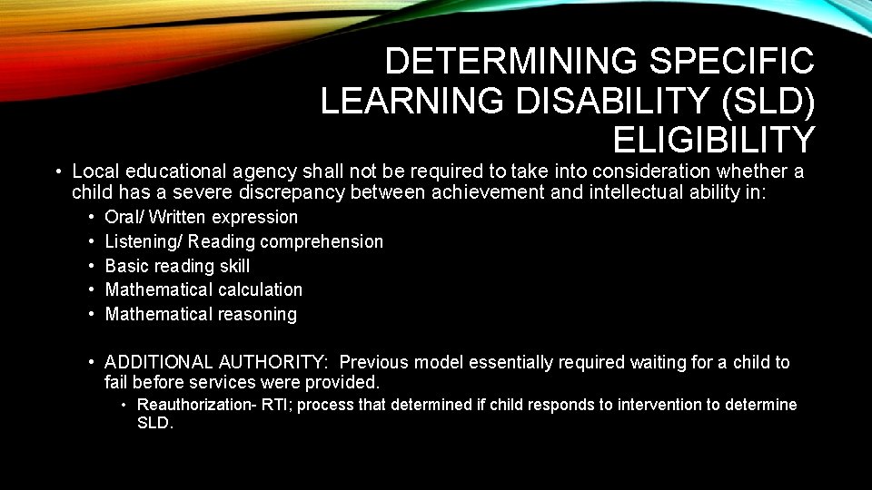 DETERMINING SPECIFIC LEARNING DISABILITY (SLD) ELIGIBILITY • Local educational agency shall not be required