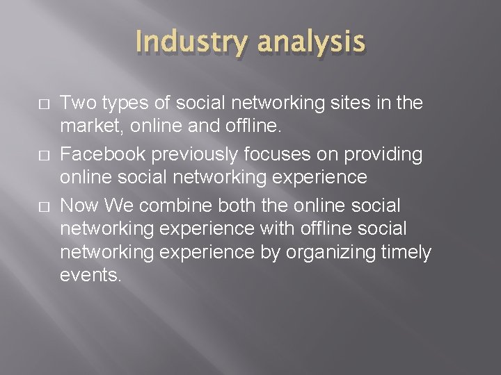 Industry analysis � � � Two types of social networking sites in the market,