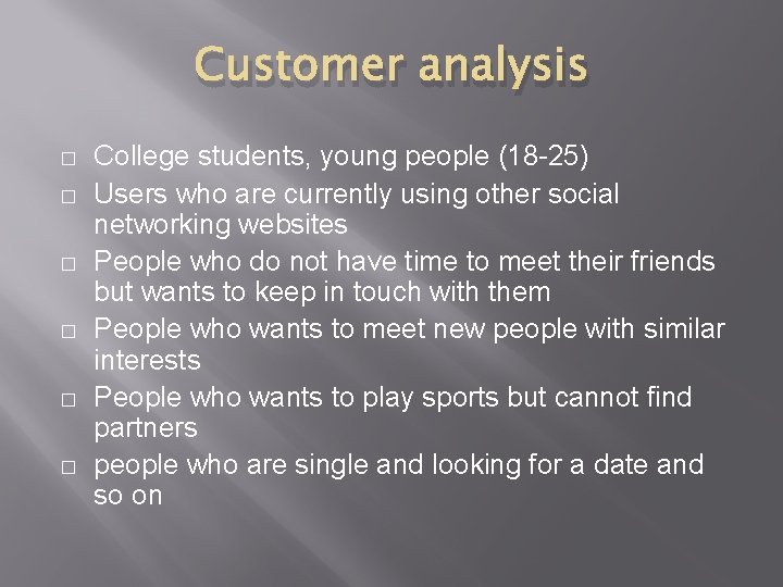 Customer analysis � � � College students, young people (18 -25) Users who are