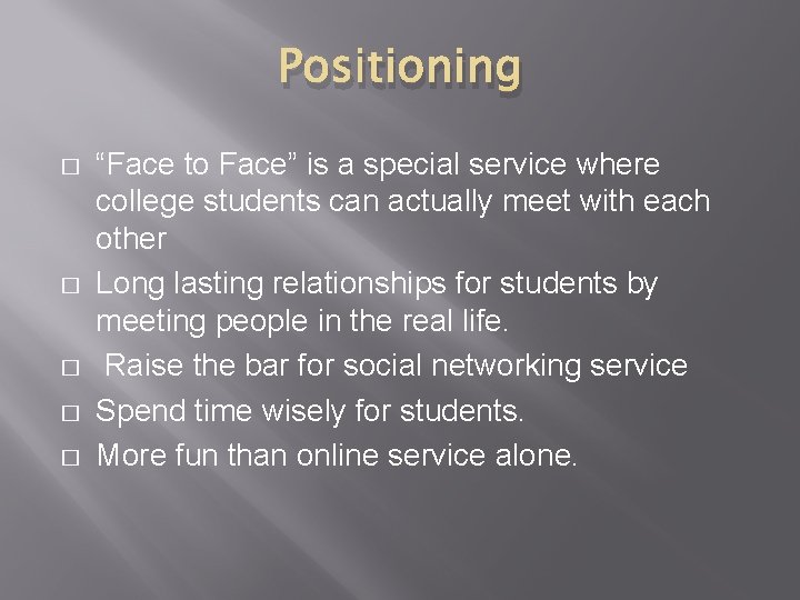 Positioning � � � “Face to Face” is a special service where college students