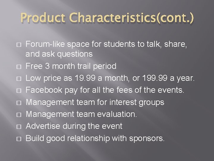 Product Characteristics(cont. ) � � � � Forum-like space for students to talk, share,