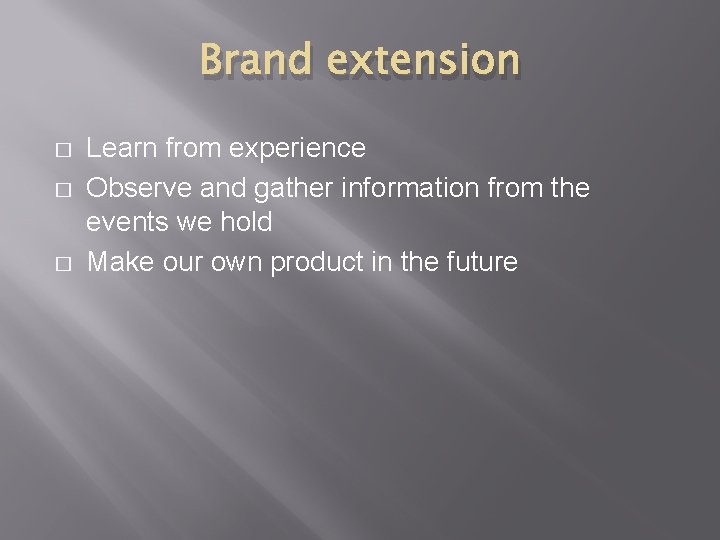 Brand extension � � � Learn from experience Observe and gather information from the