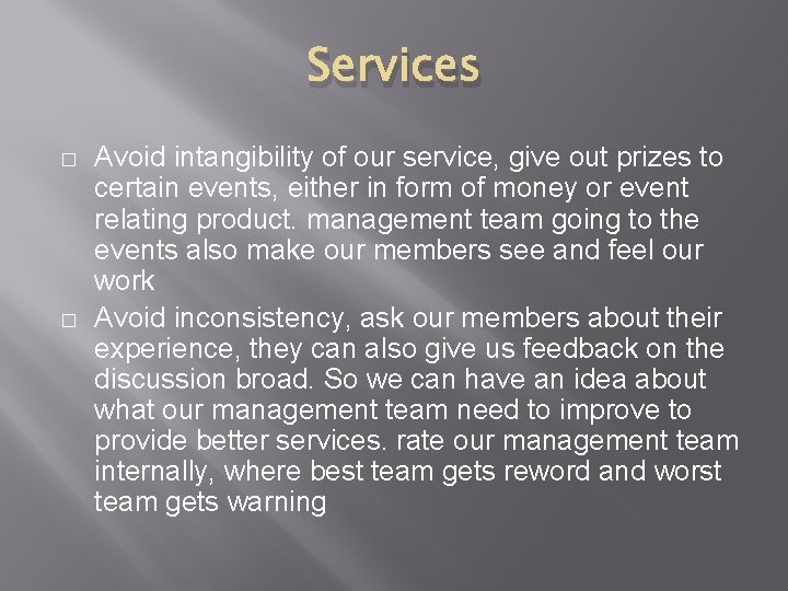 Services � � Avoid intangibility of our service, give out prizes to certain events,