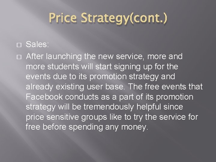 Price Strategy(cont. ) � � Sales: After launching the new service, more and more