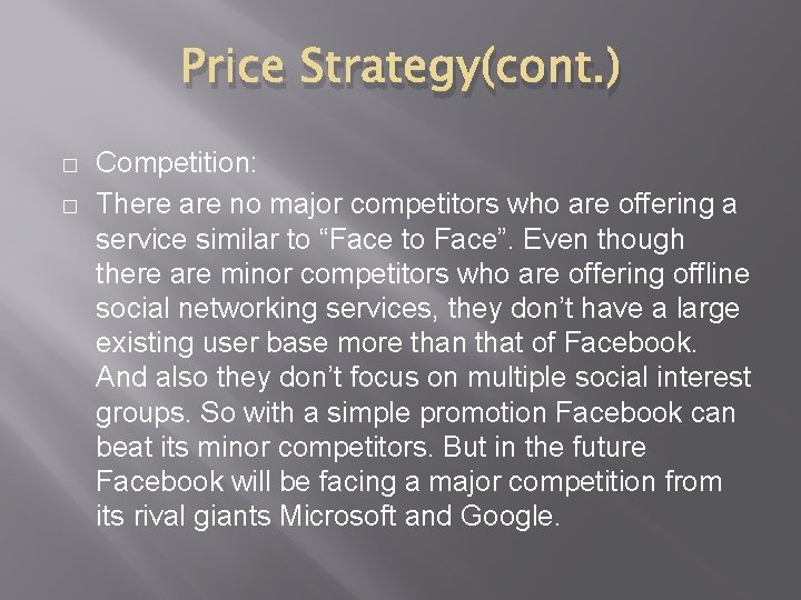 Price Strategy(cont. ) � � Competition: There are no major competitors who are offering