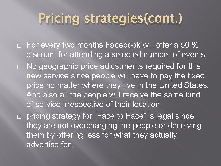 Pricing strategies(cont. ) � � � For every two months Facebook will offer a