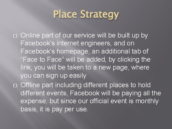 Place Strategy � � Online part of our service will be built up by