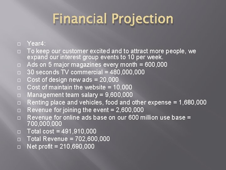 Financial Projection � � � � Year 4: To keep our customer excited and