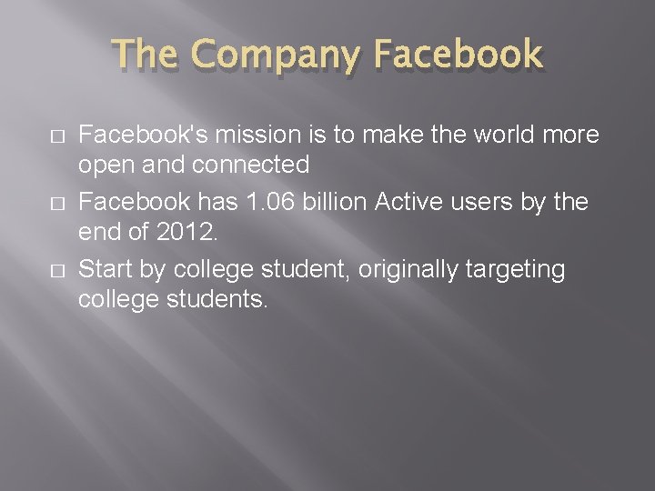 The Company Facebook � � � Facebook's mission is to make the world more