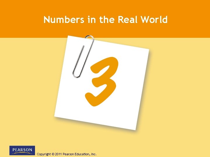 Numbers in the Real World Copyright © 2011 Pearson Education, Inc. 