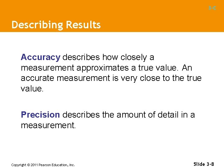 3 -C Describing Results Accuracy describes how closely a measurement approximates a true value.