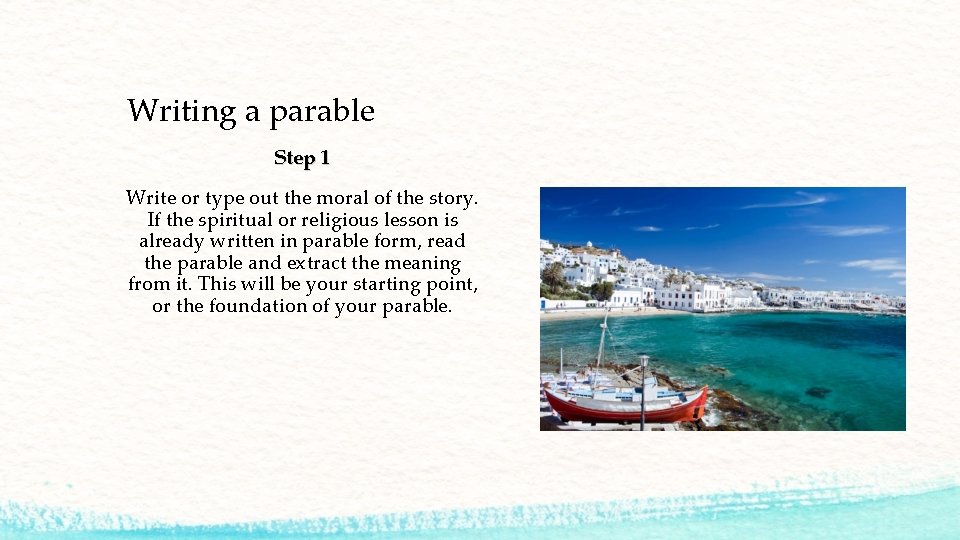 Writing a parable Step 1 Write or type out the moral of the story.